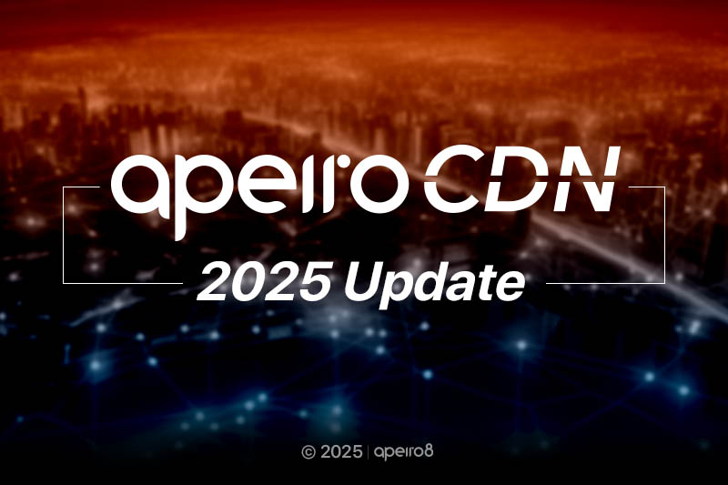 2025年度ApeiroCDN產品更新，CDN解決方案的全方位升級！